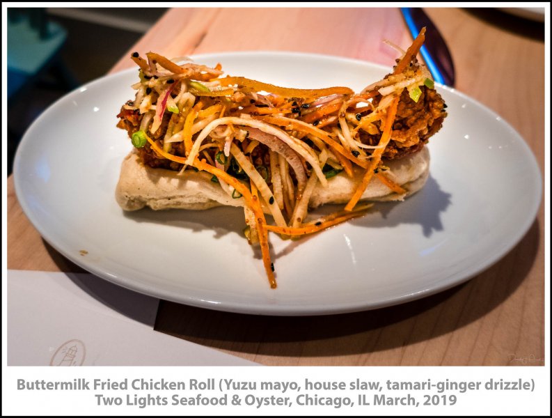 Buttermilk Fried chicken Roll (Yuzu mayo, house slaw, tamari-ginger drizzle) Two Lights Seafood & Oyster, Chicago, IL March, 2019