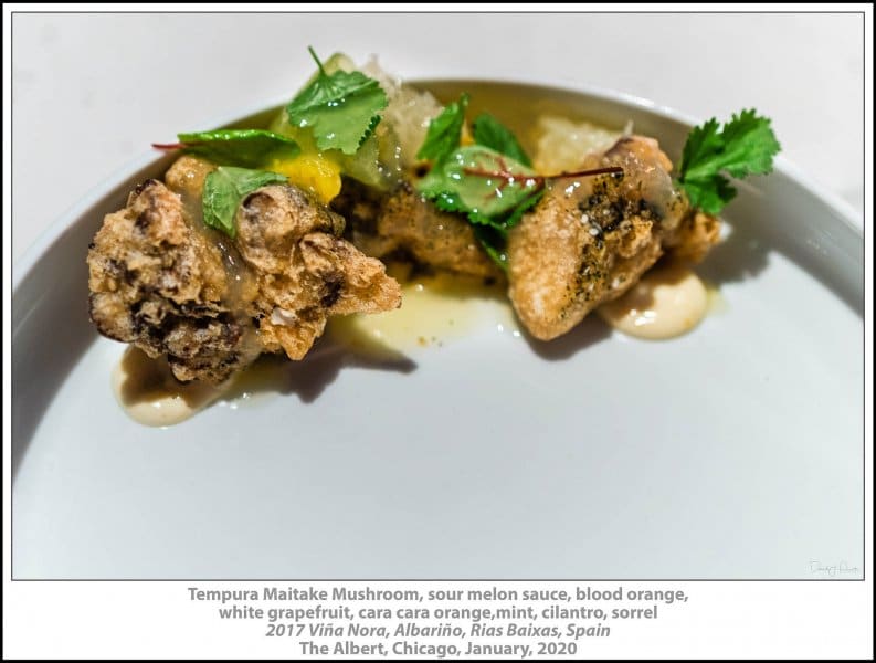 Tempura Maitake Mushroom, Sour Melon Sauce, blood orange, white grapefruit, cara cara orange,mint, cilantro, sorrel, 2017 Viña Nora, Albariño, Rias Baixas, Spain, The Albert, Chicago, January, 2020