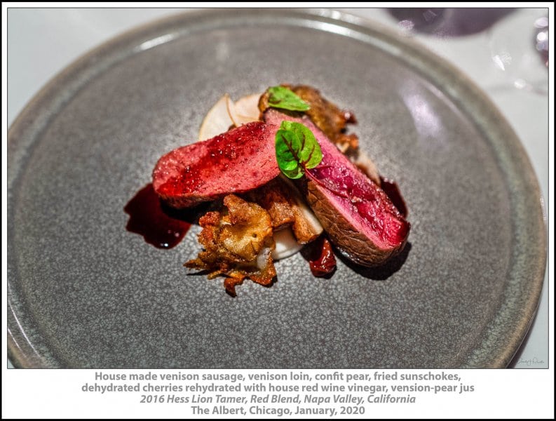 House made venison sausage, venison loin, confit pear, fried sunschokes, dehydrated cherries rehydrated with house red wine vinegar, vension-pear jus, 2016 Hess Lion Tamer, Red Blend, Napa Valley, California, The Albert, Chicago, January, 2020