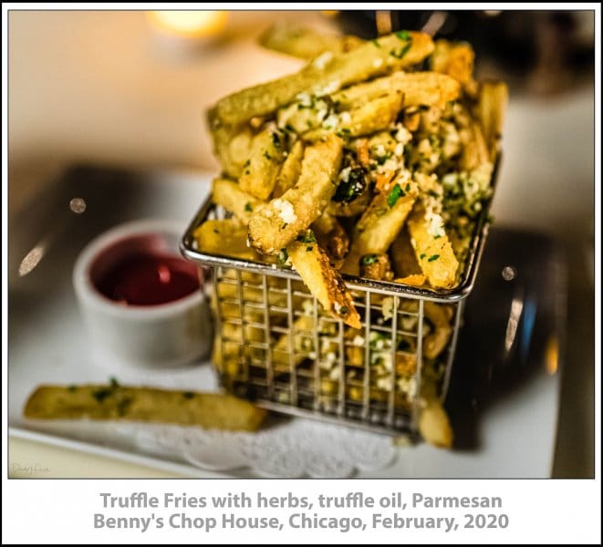 Truffle Fries with herbs, truffle oil, Parmesan, Benny's Chop House, Chicago, February, 2020