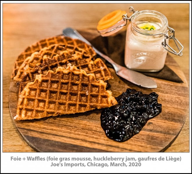 Foie + Waffles (foie gras mousse, huckleberry jam, gaufres de Liège) Joe's Imports, Chicago, March, 2020