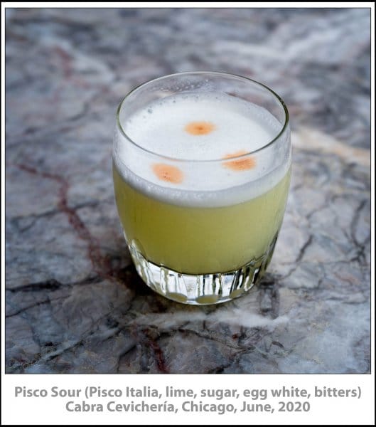 Pisco Sour (Pisco Italia, lime, sugar, egg white, bitters) Cabra Cevichería, Chicago, June, 2020