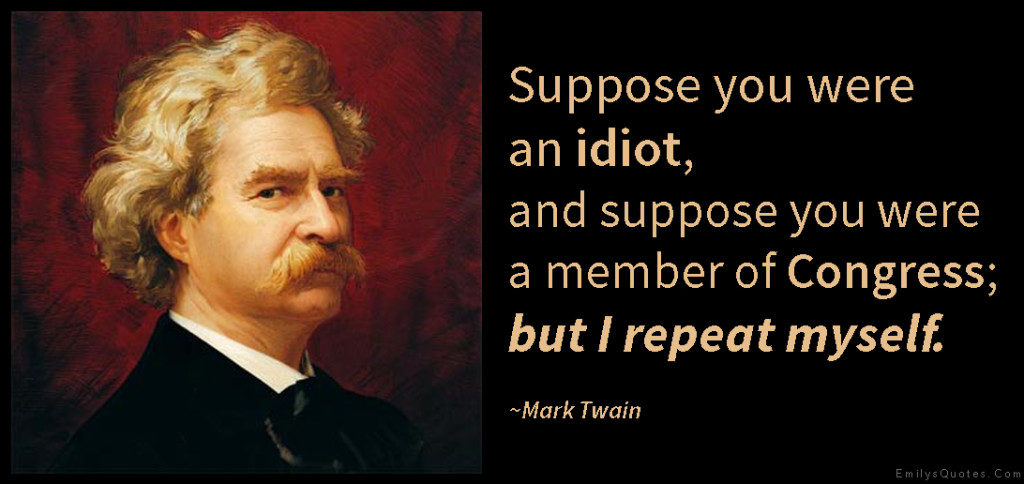 EmilysQuotes.Com-idiot-member-congress-repeat-funny-politics-intelligent-Mark-Twain